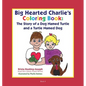 Big-Hearted Charlie's Coloring Book: The Story of a Dog Named Turtle and a Turtle Named Dog - Paperback