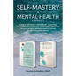 Self Mastery and Mental Health 2-Books-in-1: How to Relieve Stress and Anxiety, and Change Your Life Through the Law of Attraction, Meditation, Master - Paperback