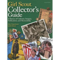 Girl Scout Collector's Guide: A History of Uniforms, Insignia, Publications, and Memorabilia (Second Edition) - Hardcover