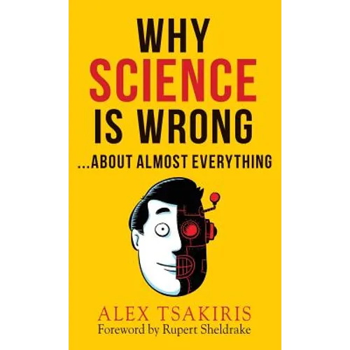 WHY SCIENCE IS WRONG...About Almost Everything - Hardcover