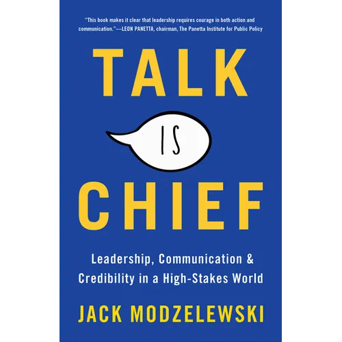 Talk Is Chief: Leadership, Communication & Credibility in a High-Stakes World - Paperback
