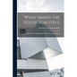 What Makes the House Beautiful; a Collection of Building Details With Measured Drawings - Paperback