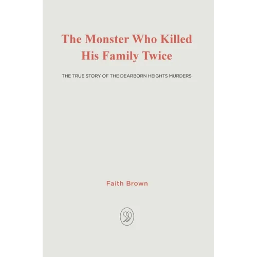 The Monster That Killed His Family Twice: The Faith Green Story - Paperback