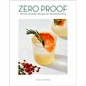 Zero Proof: 90 Non-Alcoholic Recipes for Mindful Drinking - Hardcover
