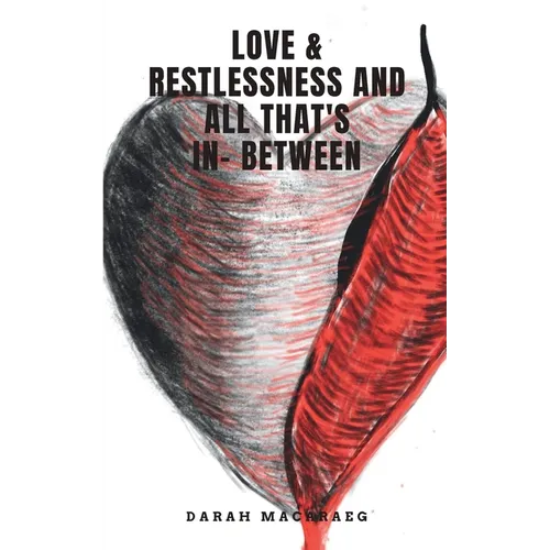 Love & Restlessness and All That's In- Between - Paperback