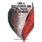Love & Restlessness and All That's In- Between - Paperback