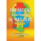 The Patient Who Thought He Was Dead: and Other Psychological Stories - Hardcover
