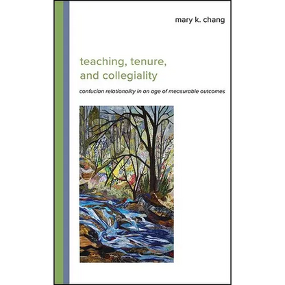 Teaching, Tenure, and Collegiality: Confucian Relationality in an Age of Measurable Outcomes - Paperback