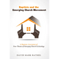 Baptists and the Emerging Church Movement: A Baptistic Assessment of Four Themes of Emerging Church Ecclesiology - Paperback