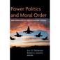 Power Politics and Moral Order: Three Generations of Christian Realism--A Reader - Hardcover