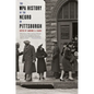 The WPA History of the Negro in Pittsburgh - Paperback