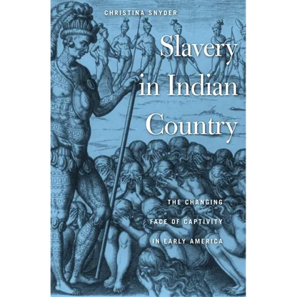 Slavery in Indian Country: The Changing Face of Captivity in Early America - Paperback