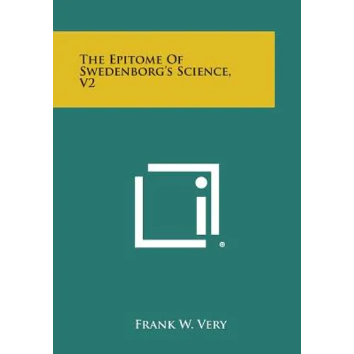 The Epitome of Swedenborg's Science, V2 - Paperback