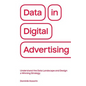 Data in Digital Advertising: Understand the Data Landscape and Design a Winning Strategy - Paperback
