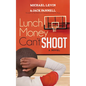 Lunch Money Can't Shoot - Paperback