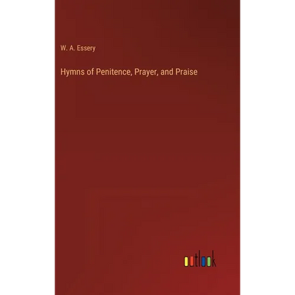 Hymns of Penitence, Prayer, and Praise - Hardcover