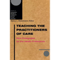 Teaching the Practitioners of Care: New Pedagogies for the Health Professions - Paperback