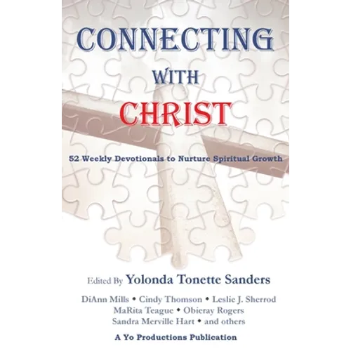 Connecting with Christ: 52 Weekly Devotionals to Nurture Spiritual Growth - Paperback