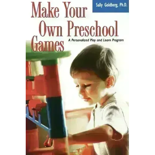 Make Your Own Preschool Games: A Personalized Play and Learn Program - Paperback