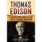Thomas Edison: A Captivating Guide to the Life of a Genius Inventor - Paperback