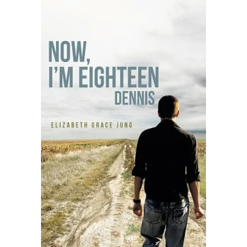 Now, I'm Eighteen: Dennis - Paperback