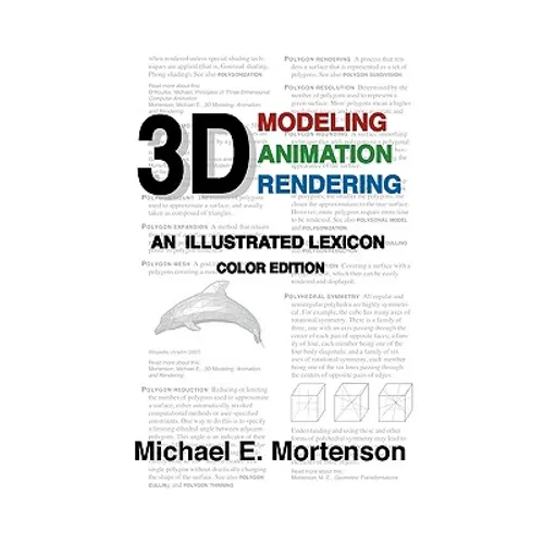 3D Modeling, Animation, and Rendering: An Illustrated Lexicon, Color Edition - Paperback