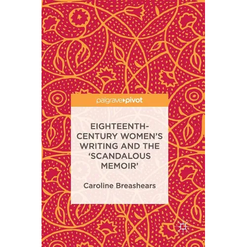 Eighteenth-Century Women's Writing and the 'Scandalous Memoir' - Hardcover