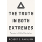 The Truth in Both Extremes: Paradox in Biblical Revelation - Hardcover