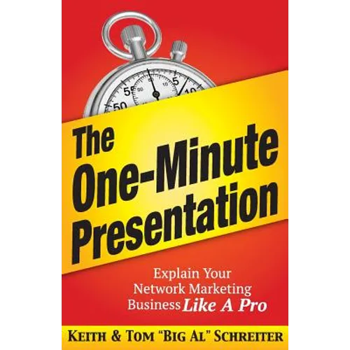 The One-Minute Presentation: Explain Your Network Marketing Business Like A Pro - Paperback
