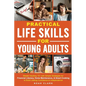 Practical Life Skills for Young Adults: Master Adulting 101 with Simple Strategies for Financial Literacy, Home Maintenance, & Smart Cooking to Build - Paperback