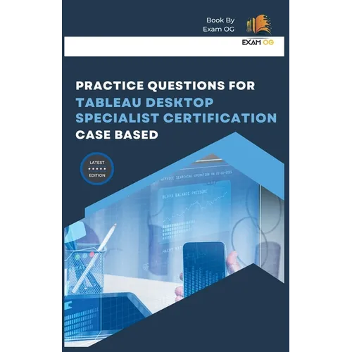 Practice Questions for Tableau Desktop Specialist Certification Case Based - Paperback