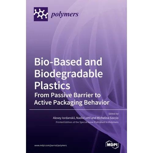 Bio-Based and Biodegradable Plastics: From Passive Barrier to Active Packaging Behavior - Hardcover