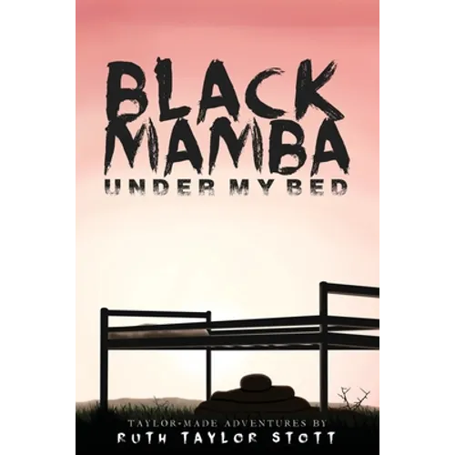 Black Mamba Under My Bed: Taylor-Made Adventures - Paperback
