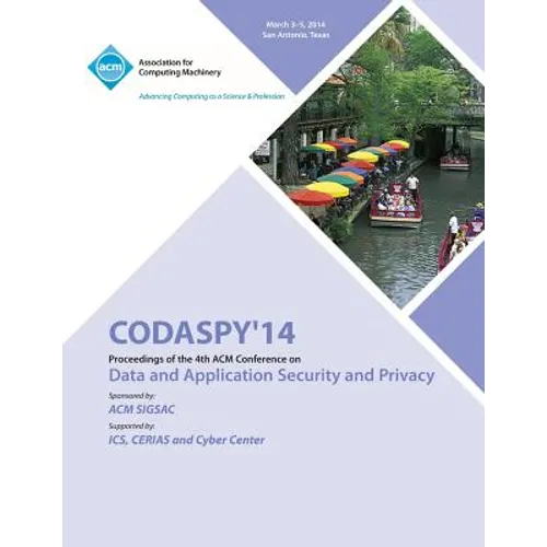 CODASPY 14 4th ACM Conference on Data and Application Security and Privacy - Paperback