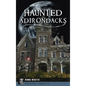 Haunted Adirondacks - Hardcover