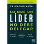 Lo Que Un Líder No Debe Delegar - Paperback
