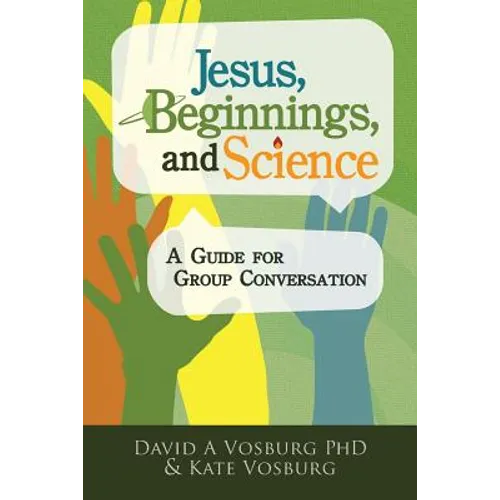 Jesus, Beginnings, and Science: A Guide for Group Conversation - Paperback