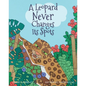 A Leopard Never Changes its Spots: Will Leopard Really Become a Jungle Vegetarian? Find Out in This Delightfully Funny Picture Book - Paperback