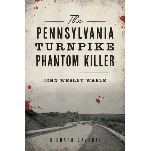The Pennsylvania Turnpike Phantom Killer: John Wesley Wable - Paperback