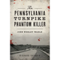 The Pennsylvania Turnpike Phantom Killer: John Wesley Wable - Paperback
