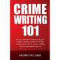 Crime Writing 101: All Your Questions Answered. A Go-To Murder Mystery Toolkit For Fiction Writers Who Want To Write A Thrilling Crime Novel Readers W - Paperback