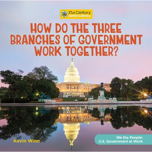 How Do the Three Branches of Government Work Together? - Library Binding