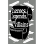 Heroes, Legends, and Villains - Paperback