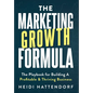 The Marketing Growth Formula: The Playbook for Building a Profitable & Thriving Business - Hardcover