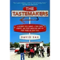 The Tastemakers: A Celebrity Rice Farmer, a Food Truck Lobbyist, and Other Innovators Putting Food Trends on Your Plate - Paperback