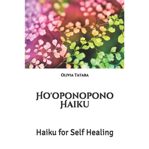Ho'oponopono Haiku: Haiku for Self Healing - Paperback