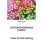 Ho'oponopono Haiku: Haiku for Self Healing - Paperback