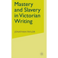 Mastery and Slavery in Victorian Writing - Hardcover