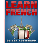 Learn French: A Fast and Easy Guide for Beginners to Learn Conversational French (Learn Language, Foreign Languages Book 1) - Paperback