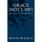 Grace Not Law!: The Answer To Antinomianism - Paperback